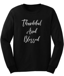 Thankful And Blessed Long Sleeve