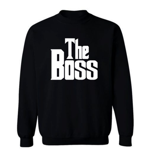 The Boss The Real Boss Sweatshirt