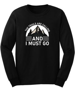 The Trails Are Calling And I Must Go Black White Long Sleeve