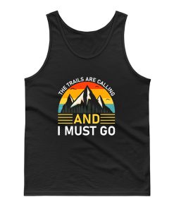 The Trails Are Calling And I Must Go Tank Top