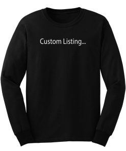 This Is A Custom Listing Long Sleeve