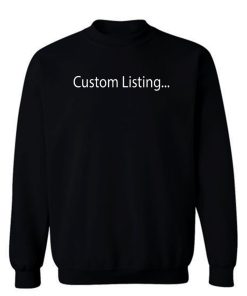 This Is A Custom Listing Sweatshirt