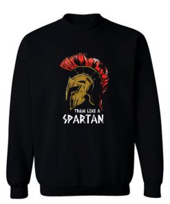 Train Like A Spartan Sweatshirt