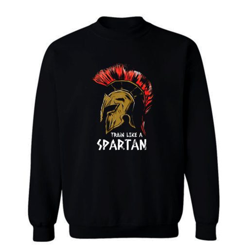 Train Like A Spartan Sweatshirt