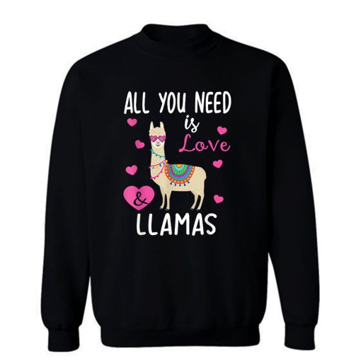 Valentine Llama All You Need Is Love Llamas Sweatshirt