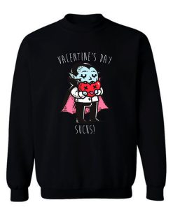 Valentines Day Sucks Sweatshirt