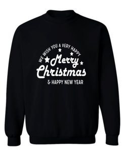 We Wish You A Very Happy Merry Christmas And New Year Sweatshirt