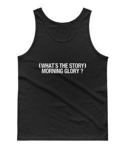 Whats The Story Morning Glory Tank Top