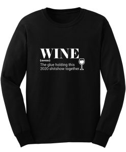 Wine The Glue Holding This 2020 Long Sleeve