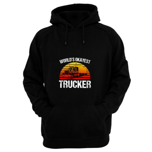 Worlds Okayest Trucker Classic Hoodie