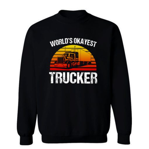 Worlds Okayest Trucker Classic Sweatshirt
