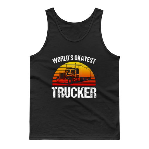 Worlds Okayest Trucker Classic Tank Top