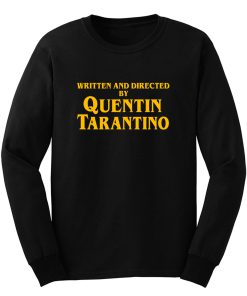Written And Directed By Quentin Tarantino Long Sleeve Long Sleeve