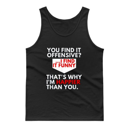 You Find It Offensive Humorous Sarcastig Graphic Tank Top