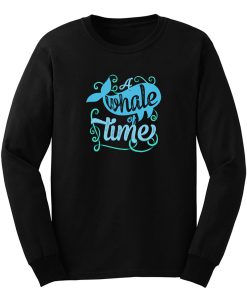 A Whale Of Time Long Sleeve