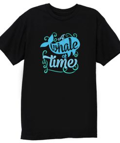 A Whale Of Time T Shirt