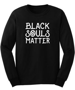 Black Souls Matter Long Sleeve