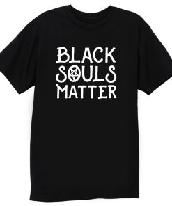 Black Souls Matter T Shirt