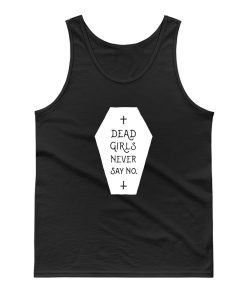 Dead Girls Never Say No Tank Top