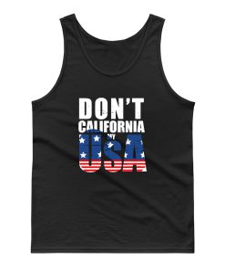 Dont California My Usa Flag American Tank Top
