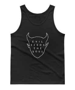 Evil Feeds The Soul Tank Top