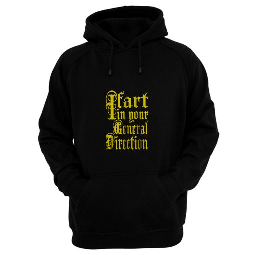 I Fart In Your General Direction Hoodie