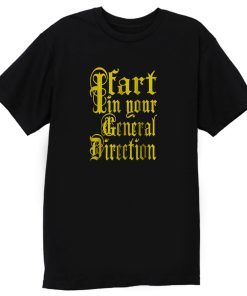 I Fart In Your General Direction T Shirt