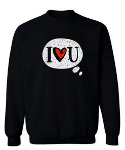 I Love You Sweatshirt