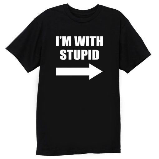 Im With Stupid T Shirt