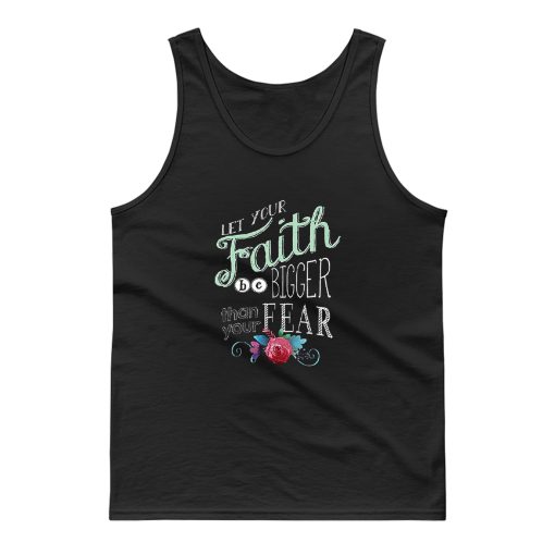 Let Your Faith Be Bigger Sweatshirt Inspiration God Religion Tank Top