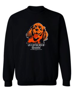Life Is Better With My Spaniel Sweatshirt
