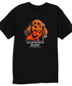 Life Is Better With My Spaniel T Shirt