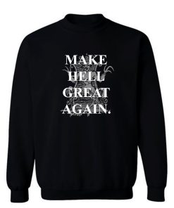 Make Hell Great Again Sweatshirt