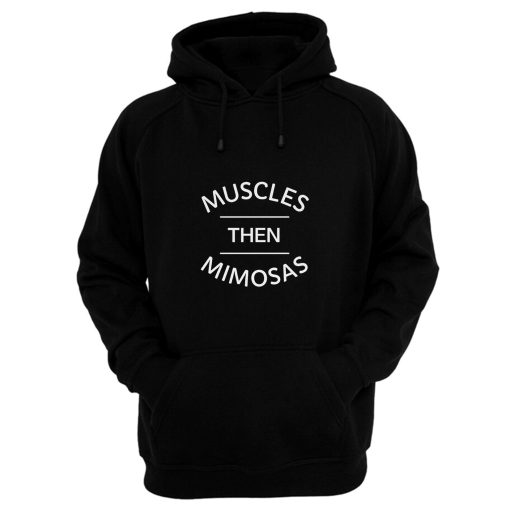 Muscle Then Mimosas Hoodie