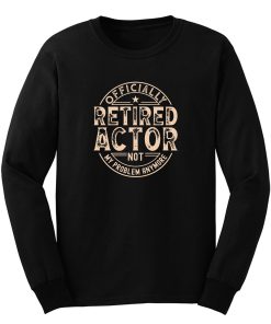 Retired Actor Long Sleeve