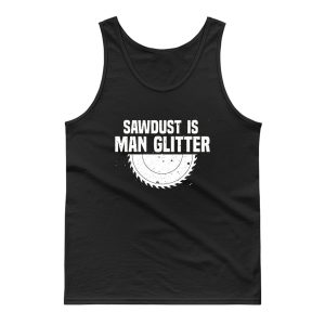 Sawdust Is Man Glitter Fathers Day Tank Top