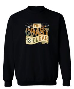 The Coast Is Clear Sweatshirt
