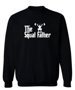 The Squat Father Fathers Day Sweatshirt