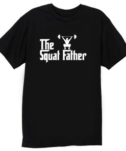 The Squat Father Fathers Day T Shirt
