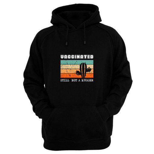 Vaccinated Still Not A Hugger Cactus Retro Hoodie