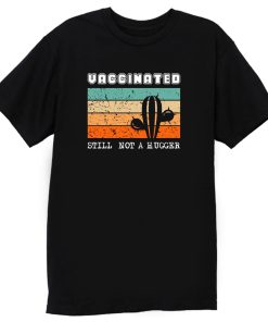 Vaccinated Still Not A Hugger Cactus Retro T Shirt