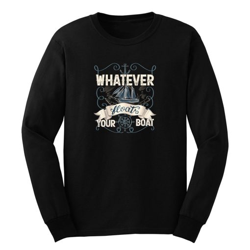 Whatever Floats Your Boat Long Sleeve
