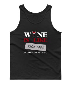 Wine Is Like Duck Tape It Fixes Everything Tank Top