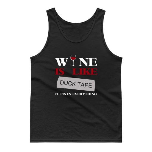Wine Is Like Duck Tape It Fixes Everything Tank Top