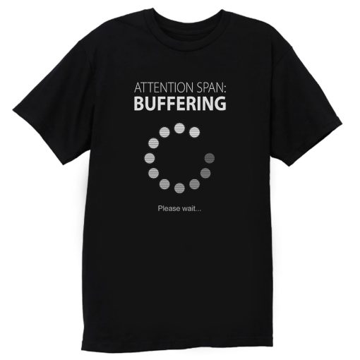 Buffering T Shirt