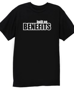 Built On Benefits T Shirt