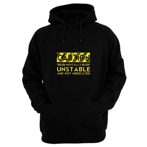 Caution Mentally Unstable Hoodie