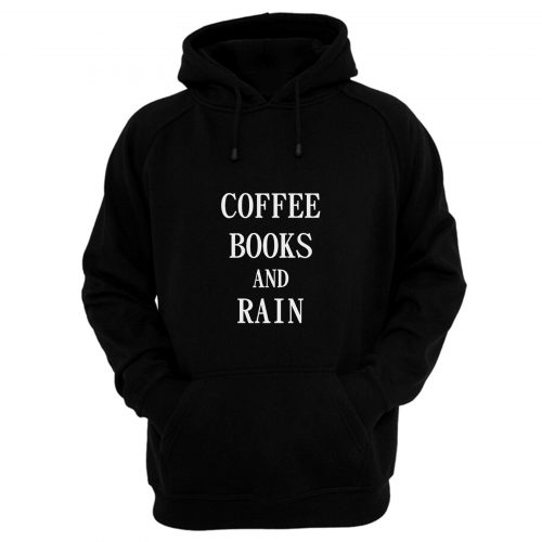 Coffee Books And Rain Hoodie