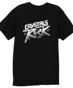 Crystals Rock T Shirt