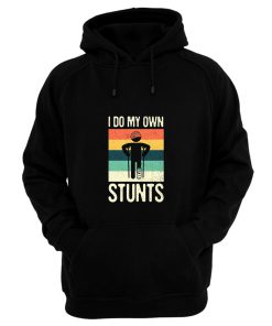 Do All My Own Stunts Get Well Hoodie